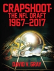 Crapshoot-The NFL Draft : 1967-2017 - Book