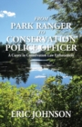 From Park Ranger to Conservation Police Officer : A Career in Conservation Law Enforcement - Book