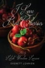 I Love Red Cherries : Poems by Lelah Winslow Lovrien - Book