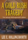 A Gold Rush Tragedy : The George Hollingsworth Letters - Book