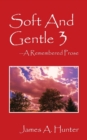 Soft and Gentle 3 : A Remembered Prose - Book