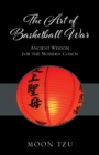 The Art of Basketball War : Ancient Wisdom for the Modern Coach - Book