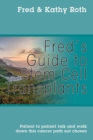 Fred's Guide to Stem Cell Transplants : Patient to Patient Talk and Walk Down This Cancer Path Not Chosen - Book