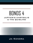 Bonds 4 : Jupiter's Chrysalis & the Quisling - Book