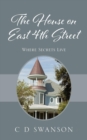 The House on East 4th Street : Where Secrets Live - Book