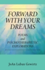 Forward with Your Dreams : Poems and Psychotherapeutic Explorations - Book