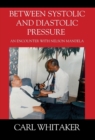 Between Systoiic and Diastolic Pressure : An Encounter with Nelson Mandela - Book