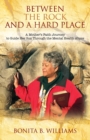 Between THE ROCK and A Hard Place : A Mother's Faith Journey to Guide Her Son Through the Mental Health Abyss - Book