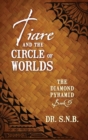 Tiare and the Circle of Worlds : The Diamond Pyramid - Book 5 - Book