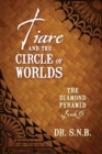 Tiare and the Circle of Worlds : The Diamond Pyramid - Book 5 - Book
