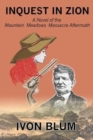 Inquest in Zion : A Novel of the Mountain Meadows Massacre Aftermath - Book