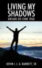 Living My Shadows : Dreams Do Come True - Book