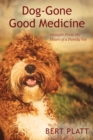 Dog-Gone Good Medicine : Straight From the Heart of a Family Vet - Book