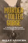 Murder at Toltec Gorge : A Denver & Rio Grande Western Railroad Adventure - Book