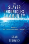 The Slayer Chronicles : Community - Book 1 of the Homeland Trilogy - Book