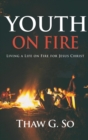 Youth on Fire : Living a Life on Fire for Jesus Christ - Book