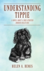 Understanding Tippie : A Novel About a Free-Spirited Border Collie Mix - Book