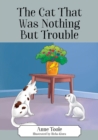 The Cat That Was Nothing But Trouble - Book