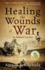 Healing the Wounds of War : My Personal Journey - Book