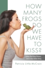 HOW MANY FROGS DO WE HAVE TO KISS? Finding That Prince/Princess : Stories About Online Dating - Book