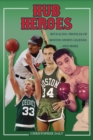 Hub Heroes : Revealing Profiles of Boston Sports Legends...and More - Book