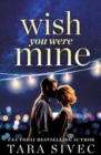 Wish You Were Mine : A heart-wrenching story about first loves and second chances - Book