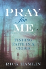 Pray for Me : Finding Faith in a Crisis - Book