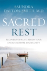 Sacred Rest : Recover Your Life, Renew Your Energy, Restore Your Sanity - Book