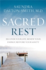 Sacred Rest : Recover Your Life, Renew Your Energy, Restore Your Sanity - Book