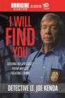 I Will Find You : Solving Killer Cases from My Life Fighting Crime - Book