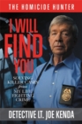 I Will Find You : Solving Killer Cases from My Life Fighting Crime - Book