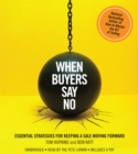 When Buyers Say No : Essential Strategies for Keeping a Sale Moving Forward - Book