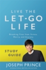 Live the Let-Go Life Study Guide : Breaking Free from Stress, Worry, and Anxiety - Book