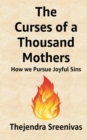 The Curses of a Thousand Mothers - How we Pursue Joyful Sins - Book