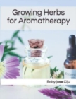 Growing Herbs for Aromatherapy - Book