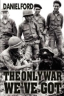 The Only War We've Got : Early Days in South Vietnam - Book