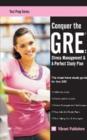 Conquer the GRE : Stress Management & A Perfect Study Plan - Book