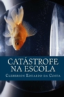 catastrofe na escola : a negacao consentida de direitos - Book