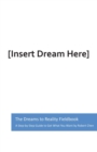 The Dreams to Reality Fieldbook : A Step-by-Step Guide to Get What You Want - Book