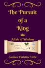 The Pursuit of a King (A Tale of Wisdom) - Book