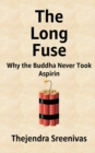The Long Fuse - Why The Buddha Never Took Aspirin : Why The Buddha Never Took Aspirin - Book