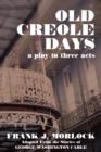 Old Creole Days : A Play in Three Acts - Book