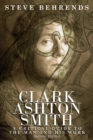 Clark Ashton Smith : A Critical Guide to the Man and His Work, Second Edition - Book