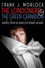 The Londoners & the Green Carnation : Two Plays Adapted from the Novels of Robert Hichens - Book