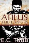 Atilus the Lanista : The Saga of Atilus, Book Three: An Historical Novel - Book