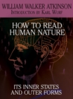 How to Read Human Nature : Its Inner States and Outer Forms - Book