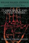 Clairvoyance and Occult Powers : 20 Lessons Toward Mastery - Book