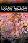 A Short Guide to Writing about Motion Graphics - Book