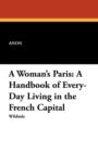 A Woman's Paris : A Handbook of Every-Day Living in the French Capital - Book