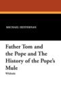 Father Tom and the Pope and the History of the Pope's Mule - Book